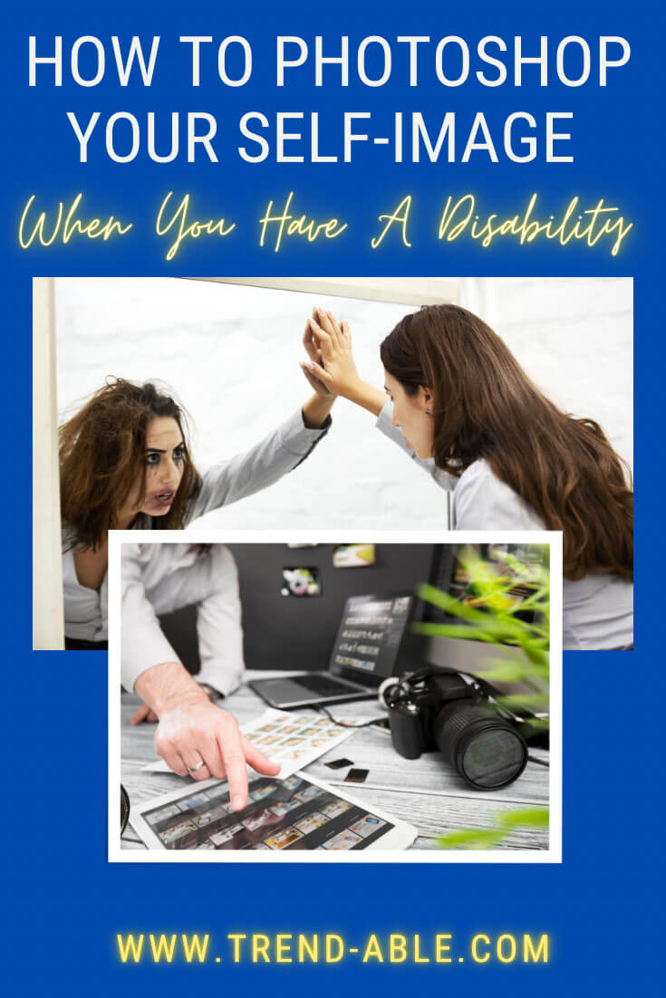 Disability and self confidence - Photoshop your Self-Image